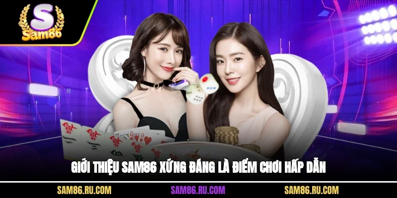 Giới thiệu SAM86 xứng đáng là điểm chơi hấp dẫn