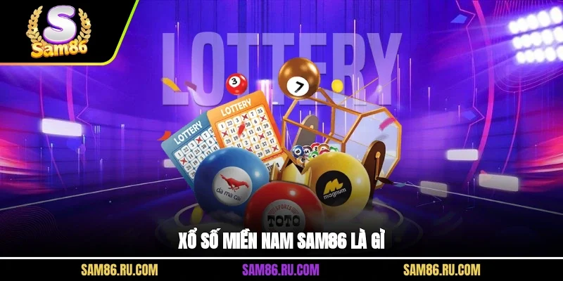 Xổ số miền Nam SAM86 là gì?